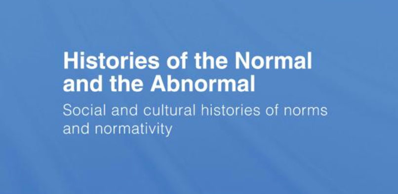 Normal vs/and/or Abnormal: ‘Social and Cultural Histories of Norms and Normativity’