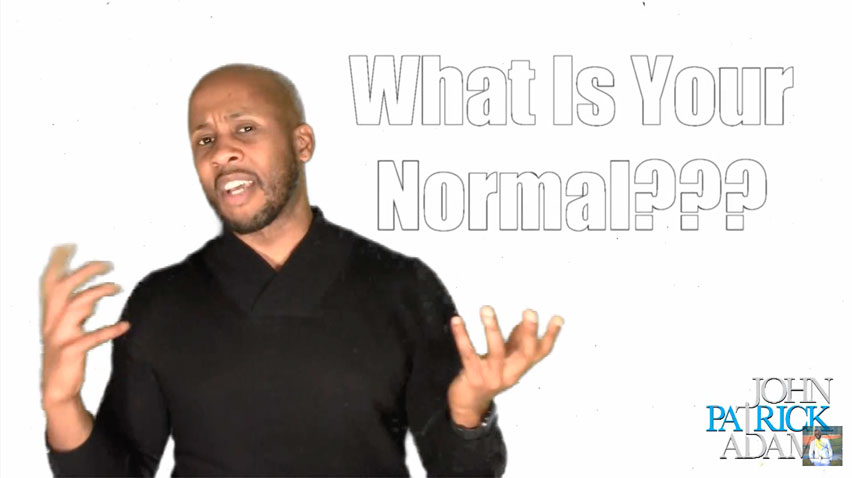 ‘What Is Your Normal???’ That’s a Great Question!!!
